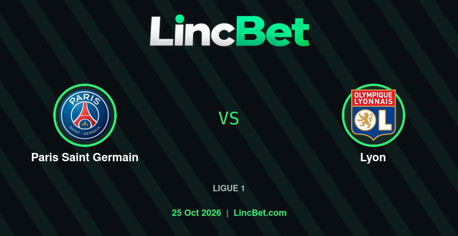 Paris Saint Germain vs Lyon Prediction & Betting Tips - Ligue 1, October 25, 2026
