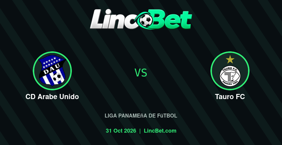 CD Arabe Unido vs Tauro FC Prediction & Betting Tips - Liga Panameña de Fútbol, October 31, 2026