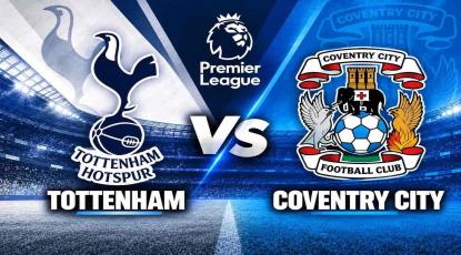 Tottenham vs Coventry City Prediction & Betting Tips - Premier League
